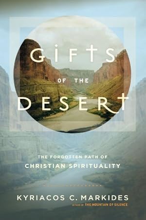 Imagen del vendedor de Gifts of the Desert: The Forgotten Path of Christian Spirituality by Markides, Kyriacos C. [Paperback ] a la venta por booksXpress