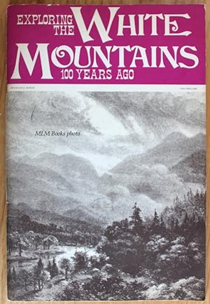 Bild des Verkufers fr Exploring the White Mountains 100 Years Ago zum Verkauf von Ulysses Books, Michael L. Muilenberg, Bookseller