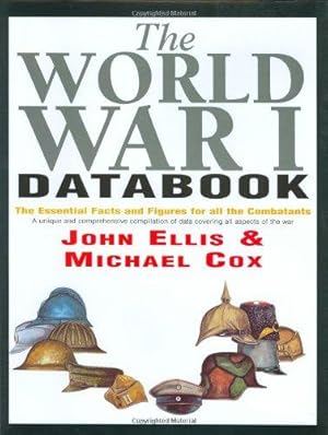 Seller image for The World War I Databook: The Essential Facts and Figures for all the Combatants for sale by WeBuyBooks