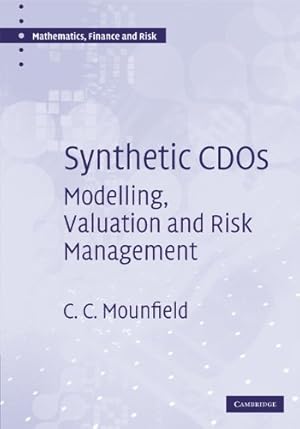 Bild des Verkufers fr Synthetic CDOs: Modelling, Valuation and Risk Management (Mathematics, Finance and Risk) by Mounfield, C. C. [Hardcover ] zum Verkauf von booksXpress