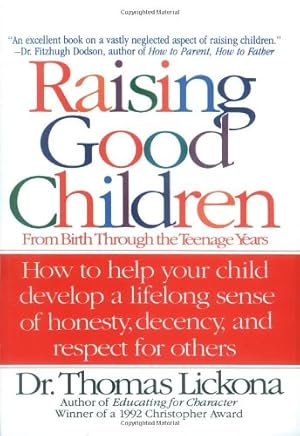 Seller image for Raising Good Children: From Birth Through The Teenage Years by Lickona, Thomas [Paperback ] for sale by booksXpress