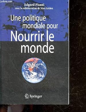 Bild des Verkufers fr Une politique mondiale pour nourrir le monde zum Verkauf von Le-Livre