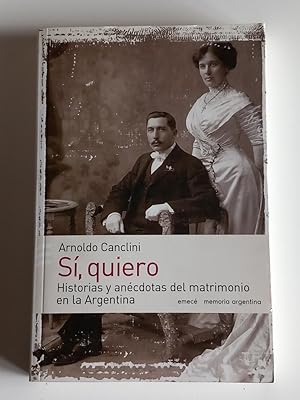 Sí, quiero. Historias y anécdotas del matrimonio en la Argentina (siglos XVI a XIX)