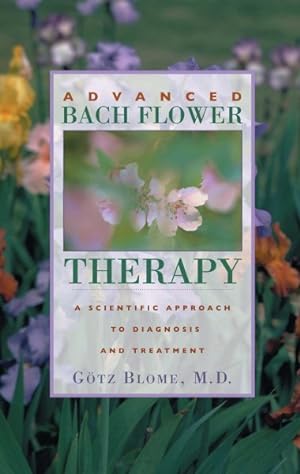 Imagen del vendedor de Advanced Bach Flower Therapy : A Scientific Approach to Diagnosis and Treatment a la venta por GreatBookPricesUK