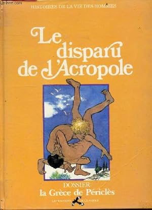Seller image for Le disparu de l'Acropole - Histoires de la vie des hommes - dossier : la grece de Pericles for sale by Le-Livre