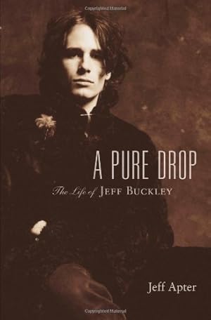 Imagen del vendedor de A Pure Drop: The Life of Jeff Buckley by Apter, Jeff [Hardcover ] a la venta por booksXpress