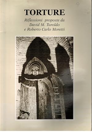 Image du vendeur pour Torture riflessioni proposte da David M. Turoldo e Roberto Carlo Moretti mis en vente par Books di Andrea Mancini