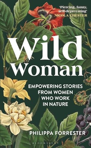 Image du vendeur pour Wild Woman : Empowering Stories from Women Who Work in Nature mis en vente par GreatBookPrices