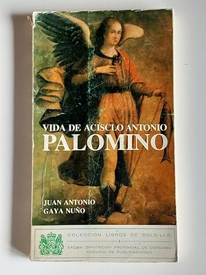 Vida de Acisclo Antonio Palomino : El historiador, el pintor. Descripción y crítica de sus obras.