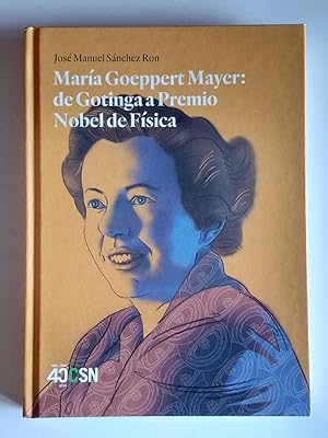 María Goeppert Mayer: de Gotinga a Premio Nobel de Física