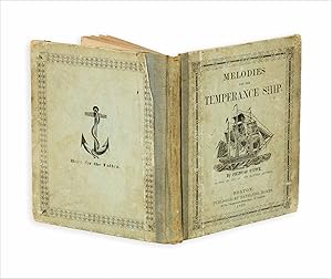 Melodies for the Temperance Ship. A Collection of Hymns, Tunes and Songs: Designed for Seamen and...