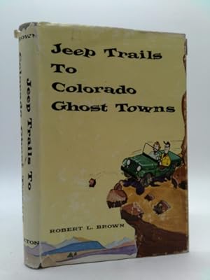 Bild des Verkufers fr Jeep Trails to Colorado Ghost Towns zum Verkauf von ThriftBooksVintage