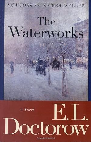 Bild des Verkufers fr The Waterworks: A Novel by Doctorow, E.L. [Paperback ] zum Verkauf von booksXpress