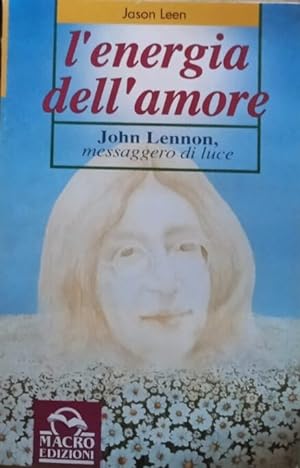 Seller image for L'energia dell'amore. John Lennon messaggero di luce for sale by librisaggi