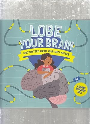 Immagine del venditore per Lobe Your Brain: What Matters About Your Grey Matter venduto da Old Book Shop of Bordentown (ABAA, ILAB)