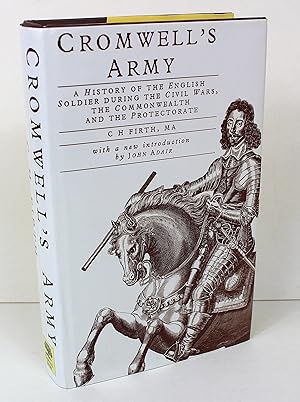 Cromwell's Army: A History of the English Soldier During the Civil Wars, the Commonwealth and the...