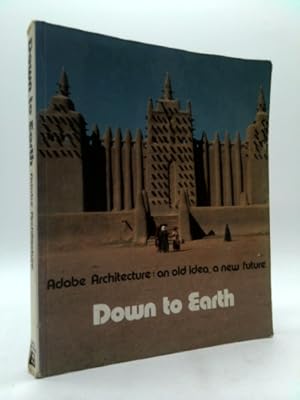 Immagine del venditore per Down to earth: Adobe architecture, an old idea, a new future : based on an exhibition at the Centre Georges Pompidou venduto da ThriftBooksVintage