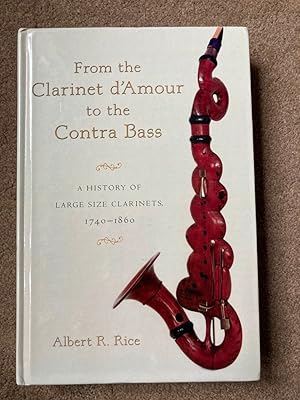 CLARINET D'AMOUR TO CONTRA BASS C: A History of the Large Size Clarinets, 1740-1860