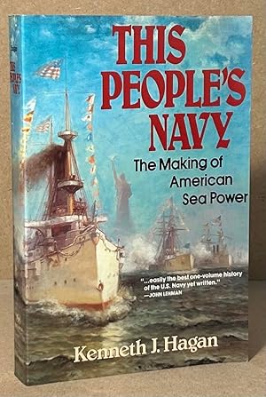 Seller image for This People's Navy _ The Making of American Sea Power for sale by San Francisco Book Company