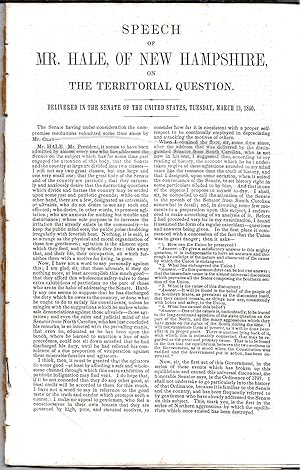 Seller image for SPEECH OF MR. HALE OF NEW HAMPSHIRE, ON THE TERRITORIAL QUESTION Delivered in the Senate of the United States, Tuesday, march 19, 1850. for sale by Bookseller, Inc.