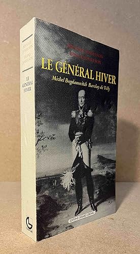 Immagine del venditore per Le General Hiver _ Michel Bogdanovitch Barclay de Tolly venduto da San Francisco Book Company