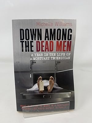 Seller image for Down Among the Dead Men: A Year in the Life of a Mortuary Technician (Tom Thorne Novels) for sale by Cambridge Recycled Books