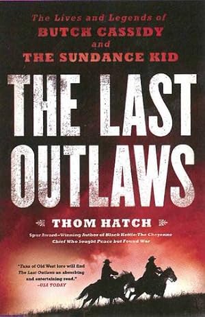 Seller image for The Last Outlaws: The Lives and Legends of Butch Cassidy and the Sundance Kid by Hatch, Thom [Paperback ] for sale by booksXpress