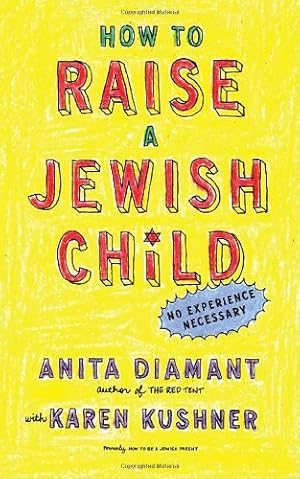 Imagen del vendedor de How to Raise a Jewish Child: A Practical Handbook for Family Life by Diamant, Anita, Kushner, Karen [Paperback ] a la venta por booksXpress