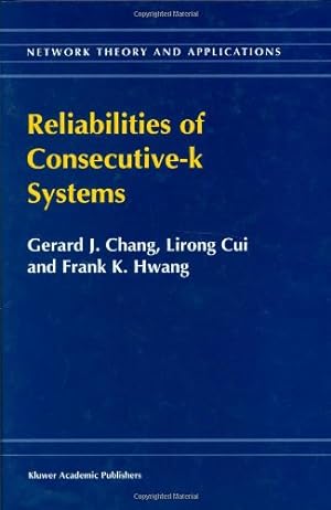 Seller image for Reliabilities of Consecutive-k Systems (Network Theory and Applications, Volume 4) (Network Theory and Applications (4)) by In-Hang, Chung, Lirong Cui, Hwang, F.K. [Hardcover ] for sale by booksXpress