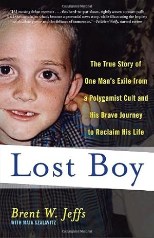 Seller image for Lost Boy: The True Story of One Man's Exile from a Polygamist Cult and His Brave Journey to Reclaim His Life by Jeffs, Brent W., Szalavitz, Maia [Paperback ] for sale by booksXpress