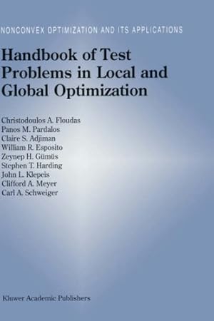 Immagine del venditore per Handbook of Test Problems in Local and Global Optimization (Nonconvex Optimization and Its Applications (33)) by Floudas, Christodoulos A., Pardalos, Panos M., Adjiman, Claire, Esposito, William R., G¼m¼s, Zeynep H., Harding, Stephen T., Klepeis, John L., Meyer, Clifford A., Schweiger, Carl A. [Hardcover ] venduto da booksXpress