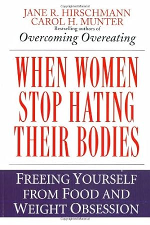 Seller image for When Women Stop Hating Their Bodies: Freeing Yourself from Food and Weight Obsession by Jane R. Hirschmann, Carol H. Munter [Paperback ] for sale by booksXpress