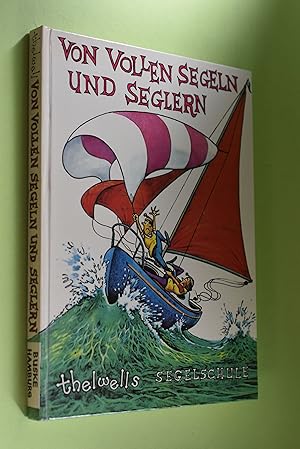 Von vollen Segeln und Seglern : Thelwells Segelschule. [aus d. Engl. übertr. von Christoph Gutkne...