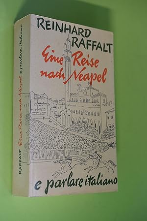 Eine Reise nach Neapel . e parlare italiano : ein Sprachkurs durch Italien. [Zeichn. von Richard ...