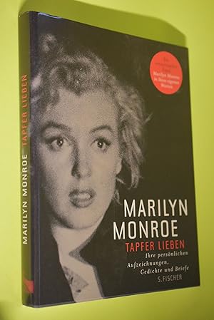 Bild des Verkufers fr Tapfer lieben : ihre persnlichen Aufzeichnungen, Gedichte und Briefe. Marilyn Monroe. Hrsg. von Stanley Buchthal und Bernard Comment. Vorw. von Antonio Tabucchi. [Aus dem Amerikan. von Uda Strtling] zum Verkauf von Antiquariat Biebusch