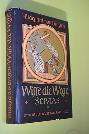 Seller image for Wisse die Wege. Scicias Hildegard von Bingen. Nach dem Originaltext des illuminierten Rupertsberger Kodex der Wiesbadener Landesbibliothek ins Dt. bertr. u. bearb. von Maura Bckeler for sale by Antiquariat Biebusch