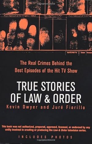 Seller image for True Stories of Law & Order: The Real Crimes Behind the Best Episodes of the Hit TV Show by Dwyer, Kevin, Fiorillo, Juré [Paperback ] for sale by booksXpress