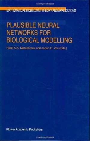 Seller image for Plausible Neural Networks for Biological Modelling (Mathematical Modelling: Theory and Applications) [Hardcover ] for sale by booksXpress
