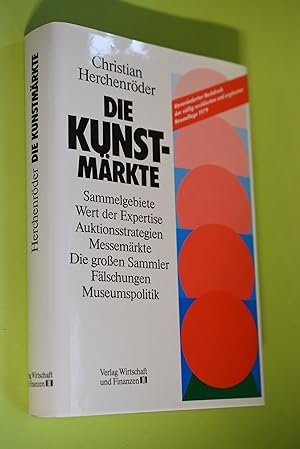 Bild des Verkufers fr Die Kunstmrkte : Sammelgebiete, Museumspolitik, Auktionsstrategien, Messemrkte, die grossen Sammler, Flschungen, Wert der Expertise. zum Verkauf von Antiquariat Biebusch