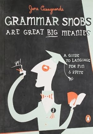 Seller image for Grammar Snobs Are Great Big Meanies: A Guide to Language for Fun and Spite by Casagrande, June [Paperback ] for sale by booksXpress