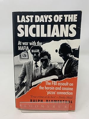 Seller image for Last Days of the Sicilians: At War with the Mafia - The Federal Bureau of Investigation Assault on the Pizza Connection for sale by Cambridge Recycled Books