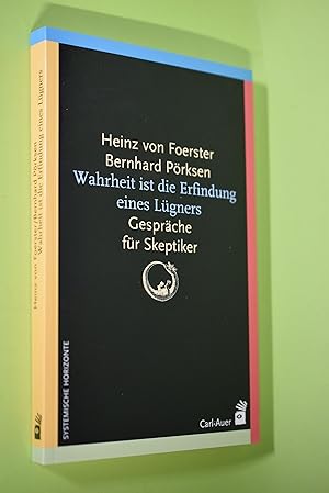 Bild des Verkufers fr Wahrheit ist die Erfindung eines Lgners : Gesprche fr Skeptiker. Heinz von Foerster/Bernhard Prksen zum Verkauf von Antiquariat Biebusch