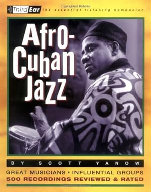 Seller image for Afro-Cuban Jazz : Third Ear - The Essential Listening Companion by Yanow author of The Jazz Singer and Bebop, Scott [Paperback ] for sale by booksXpress