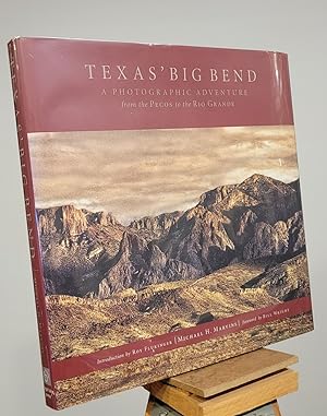 Texas Big Bend: A Photographic Adventure from the Pecos to the Rio Grande