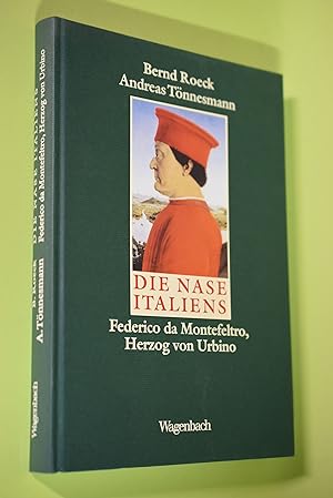 Seller image for Die Nase Italiens : Federico da Montefeltro, Herzog von Urbino. Bernd Roeck ; Andreas Tnnesmann for sale by Antiquariat Biebusch