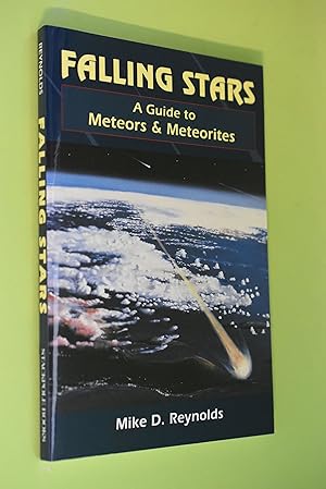 Imagen del vendedor de Falling Stars : A Guide to Meteors and Meteorites a la venta por Antiquariat Biebusch