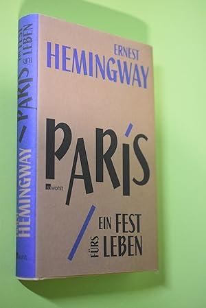 Bild des Verkufers fr Paris, ein Fest frs Leben : die Urfassung = A moveable feast. Ernest Hemingway. Aus dem Engl. von Werner Schmitz zum Verkauf von Antiquariat Biebusch
