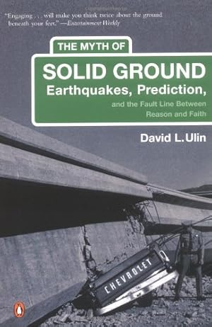 Seller image for The Myth of Solid Ground: Earthquakes, Prediction, and the Fault Line Between Reason and Faith by Ulin, David L. [Paperback ] for sale by booksXpress