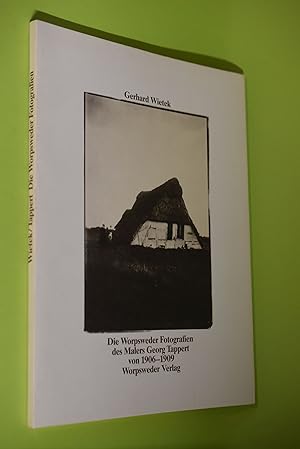 Bild des Verkufers fr Die Worpsweder Fotografien des Malers Georg Tappert: von 1906 - 1909. Gerhard Wietek zum Verkauf von Antiquariat Biebusch
