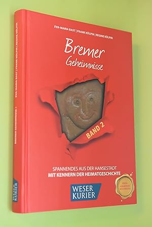 Bremer Geheimnisse: Band 2, spannendes aus der Hansestadt; mit Kennern der Heimatgeschichte Gehei...